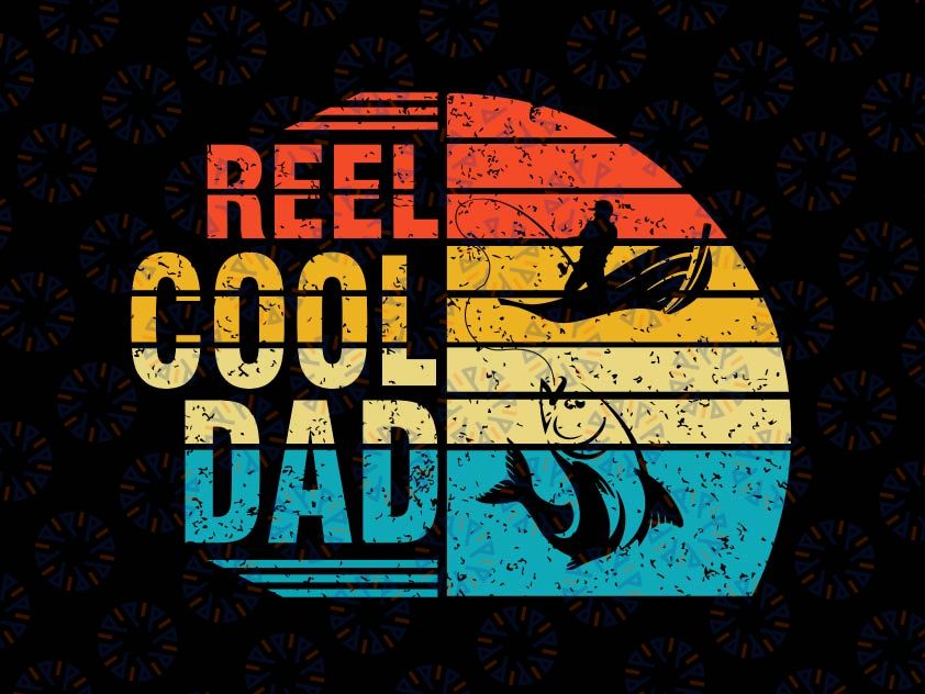 Reel Cool Dad Svg, Father's Day Gift for Fishing Svg, Fishing SVG, Papa Svg File, Dad svg Fisherman Svg File, Cut File for Cricut