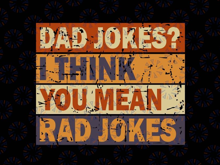 Dad Jokes I Think You Mean Rad Jokes Svg, Father's Day Svg, Dad Jokes, Funny Father Svg, Fathers Day Gift, Rad Dad, Joker Svg