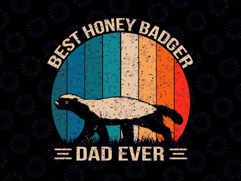 Best Honey Badger Dad Ever Svg, Honey Badger Graphic Svg, Father's Day Svg,