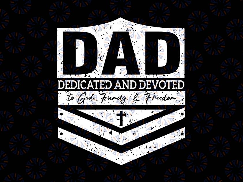 Dad Dedicated And Devoted Svg, Happy Father's Day Svg, Father's day Svg, America Christian Fathers day Svg, Gift for him