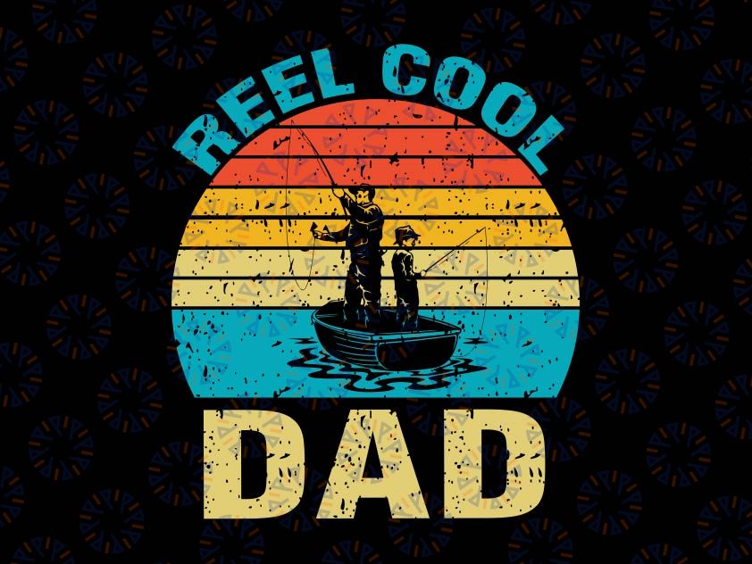 Reel Cool Dad Svg, Fathers Day Gift for Fishing Dad Svg, Dad and son svg, Fishing Dad, Fishing Svg, Matching shirts, Fathers day shirt, fishing pole