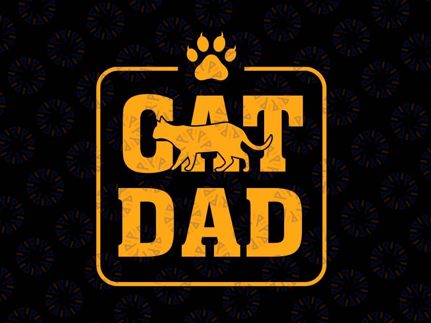 Cat DAD Svg, Funny Fathers Day Svg, Cat Vibes Svg, Funny Svg, Fur Dad, Pets, Kitty Svg, Cat Father Shirt Svg File for Cricut & Silhouette, Png