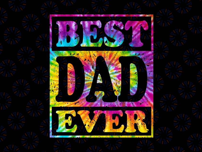 Best Dad Ever Png, Tie Dye Shirt Funny Fathers Day Png, Best Dad Ever Png, Daddy Png, New Daddy Png, Fathers Day Gift