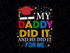 My Daddy Did It And He For Me Svg, Proud 2022 Graduate Graduation Svg, Congrad Grad Cap Svg, Dad Graduation Svg, Proud Father Svg