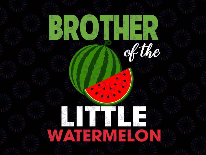 Brother Of The Little Watermelon Svg, Family Svg, Watermelon Svg, Melon Mommy, Melon Baby