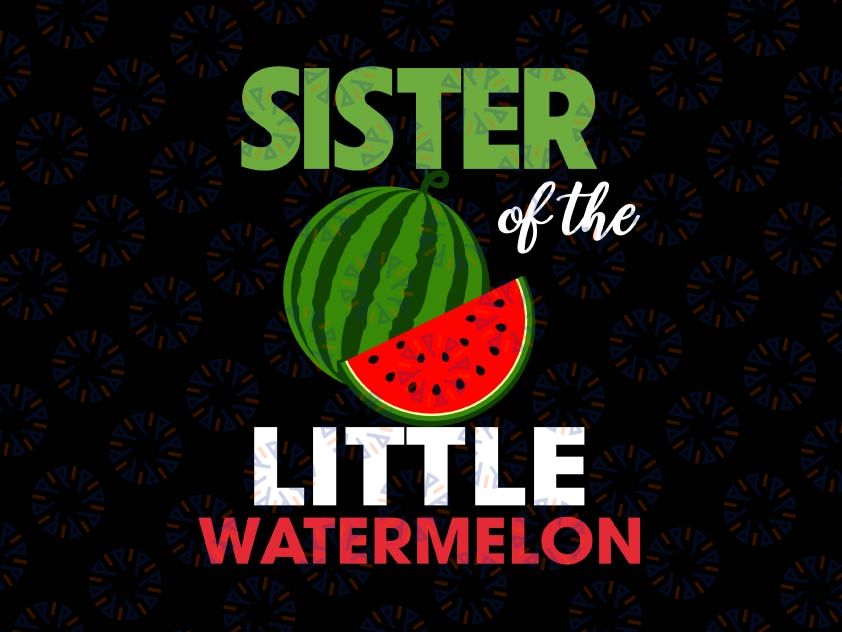 Sister Of The Little Watermelon Svg, Family Svg, Watermelon Svg, Melon Mommy, Melon Baby