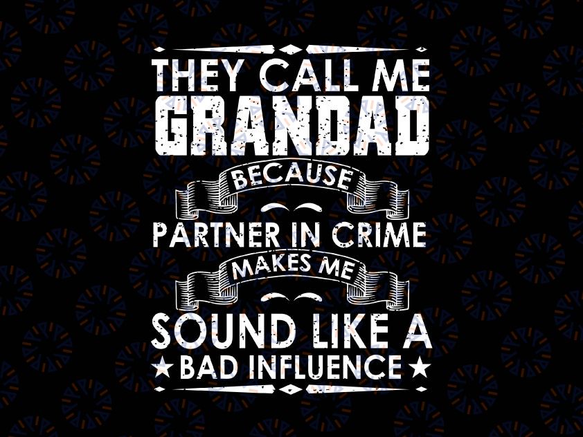 They Call Me Grandad Because Partner In Crime Svg, Father's Day Svg, Fathers Day Shirt Gift For Grandad, Funny dad svg, grandpa grandfather svg