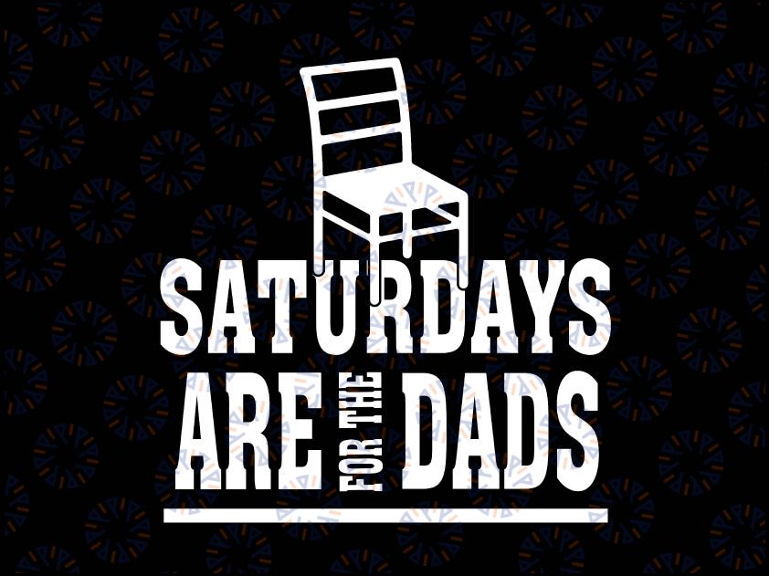 Saturdays For The Dads Svg, Daddy Svg Funny Father's Day Svg