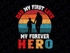 Retro Dad My 1st Love My Forever Hero Svg, Fathers Day svg, My first hero, My first love, Dad life svg