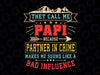 They Call Me Papi Partner In Crime Svg, Funny Father's Day Svg, Partner in Crime Svg, bad influence svg, Papi svg, Fathers day shirt svg Cricut