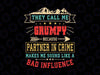 They Call Me Grumpy Partner In Crime Svg, Funny Father's Day Svg, Partner in Crime Svg, bad influence svg, Papi svg, Cricut