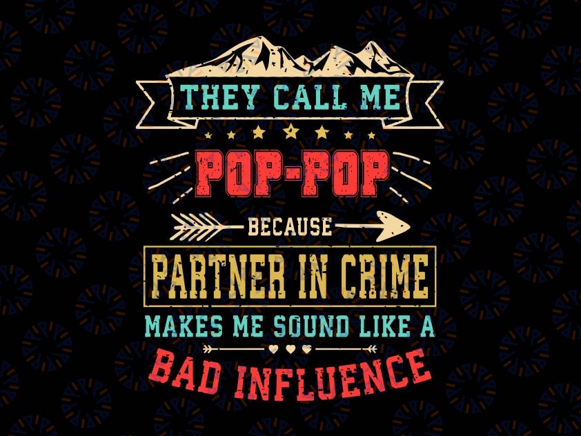 They Call Me Pop-Pop Partner In Crime Svg, Funny Father's Day Svg, Partner in Crime Svg, bad influence svg, Papi svg, Cricut