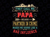 They Call Me Papa Partner In Crime Svg, Funny Father's Day Svg, Partner in Crime Svg, bad influence svg, Papi svg, Cricut