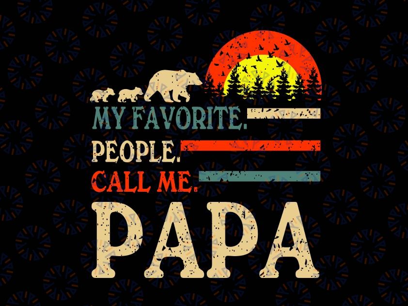 Father's Day Svg, My Favorite People Call Me Papa Svg, Fathers Day Gift Svg, Birthday Gift Svg, Papa Shirt Iron On Png, Papa Gift Svg, Dxf, Cricut