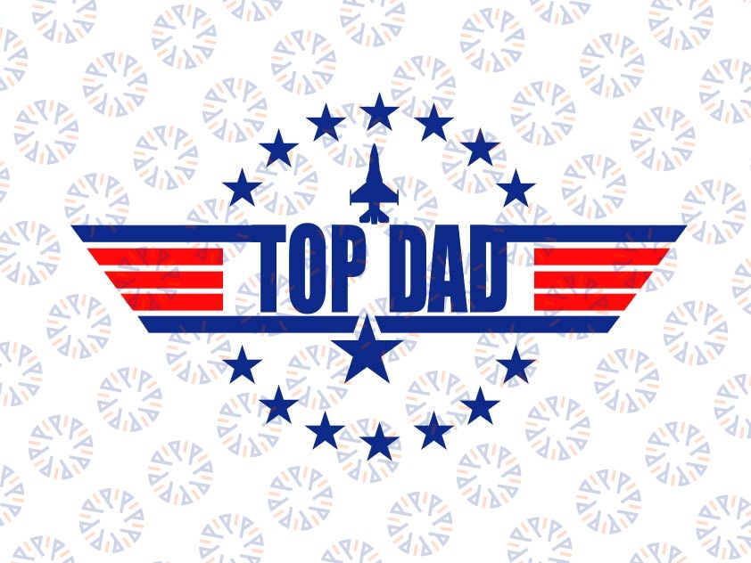 Top Dad Svg, Fathers Day Svg, Happy Fathers Day, Fathers Day Gift, Gift for Best Dad, Number One Dad, Daddy Svg, Best Dad Svg