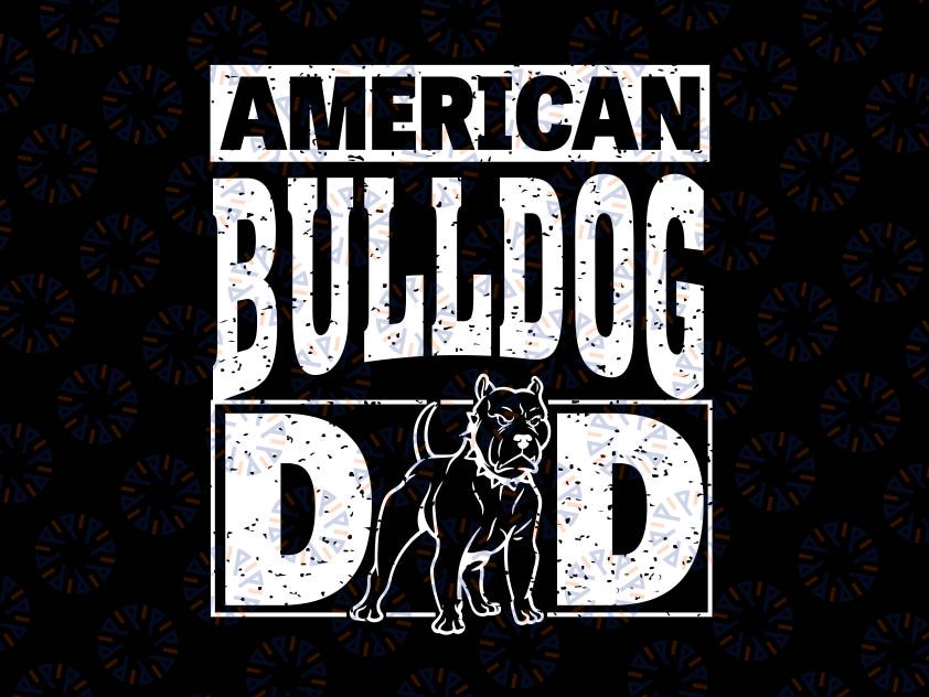 American Bulldog Dad Svg, Father's Day Svg, Dogs Daddy Gift Svg, American Bulldog Cut File