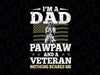 Veteran 365 Svg, I'm a Dad Pawpaw And a Veteran Nothing Scares Me Svg, American Army Svg, America Flag Svg, Veteran Svg, Father's Day Cut File