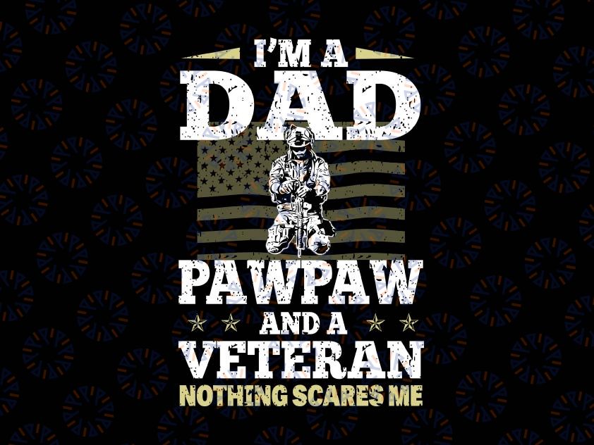 Veteran 365 Svg, I'm a Dad Pawpaw And a Veteran Nothing Scares Me Svg, American Army Svg, America Flag Svg, Veteran Svg, Father's Day Cut File