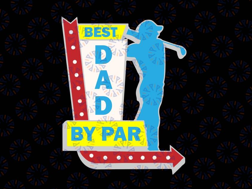 Best Dad By Par Svg, Funny Saying Golf Dad Svg, Father's Day Svg, Golfer Dad Svg, Gift For Fathers Day, Fathers Day Svg, Sports Dad Svg