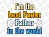 Funny Dad Svg, Dad Birthday Gift, Farter Father Svg, I"m The Best Farter Father In The World Svg Cut File