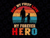 Retro Dad My 1st Love My Forever Hero Svg, Cute Dad Lover Svg, Fathers Day svg, My first hero, My first love, Dad life svg png