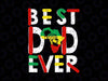 Best Dad Ever Svg African Juneteenth Svg, Father's Day Svg, Black Father Svg, , Happy Father's Day And Juneteenth Day Since 1865 Svg