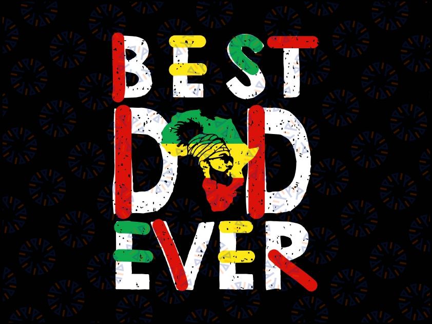 Best Dad Ever Svg African Juneteenth Svg, Father's Day Svg, Black Father Svg, , Happy Father's Day And Juneteenth Day Since 1865 Svg