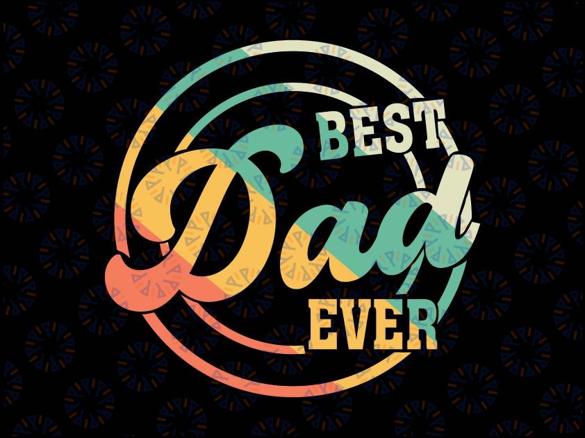Best Dad Ever Svg, Father Daddy Father's Day Svg, Fathers Day, Straight Outta SVG, Dad SVG, Vector, Clip Art, Png, Jpg, Instant Download