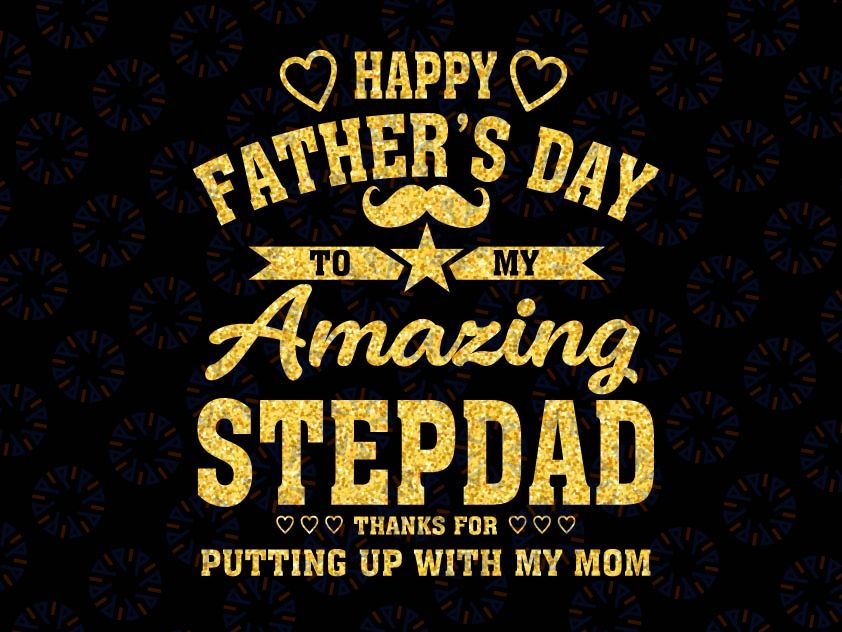 Happy Father's Day To My Amazing Stepdad Png, Funny Stepdad Gold Png, Stepdad Png, Gift For Dad, Father's Day Step-Dad Png