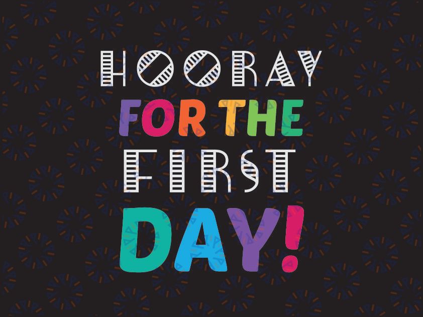 First Day of School Hooray For the First Day SVG PNG Cut Files, Back to School svg, First Day of School Saying Preschool Elementary, Cricut