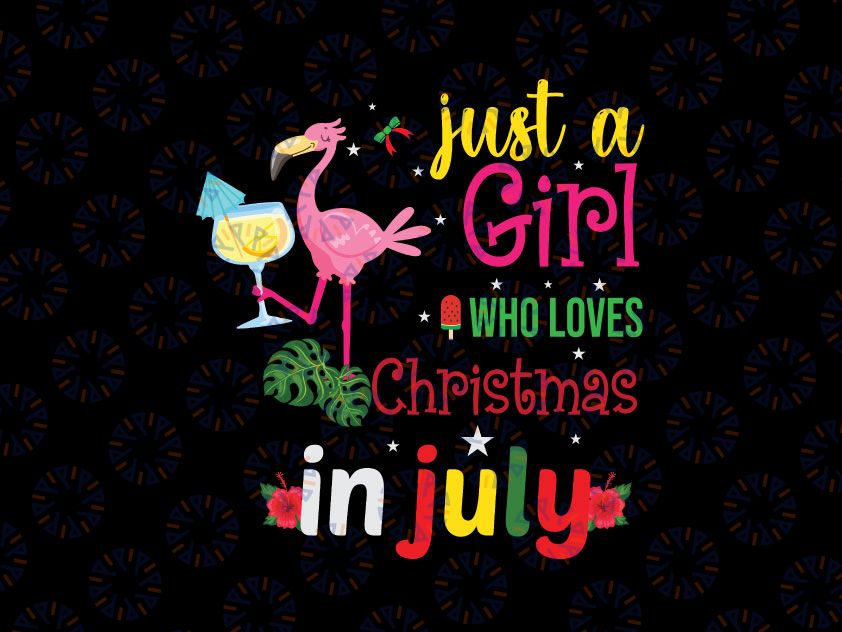 Just a Girl Who Loves Christmas In July SVG, Plamingo svg, Funny July Party, Xmas In July svg, Summer Christmas,Cricut