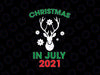 Christmas in July 2021 Svg, Summer Vacation svg, Christmas Deer svg, Funny July Party svg, Trending, Digital Download