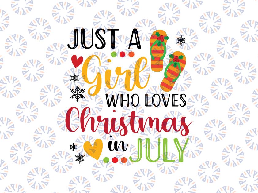 Just a Girl Who Loves Christmas In July SVG, Flip Flops svg, Funny July Party, Xmas In July svg, Summer Christmas,Cricut