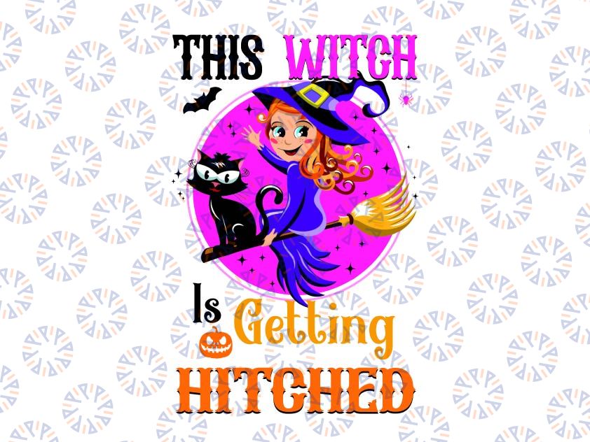 This Witch Is Getting Hitched Png, Halloween Witch Png, Witch Themes Png, Funny Witch Png, Witch Hat Png, Witchy Fall Png