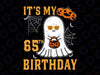 Happy Halloween It's My 65th Birthday Svg, Funny 65 Years Old Svg, Halloween Svg, Halloween Birthday Png Cut File