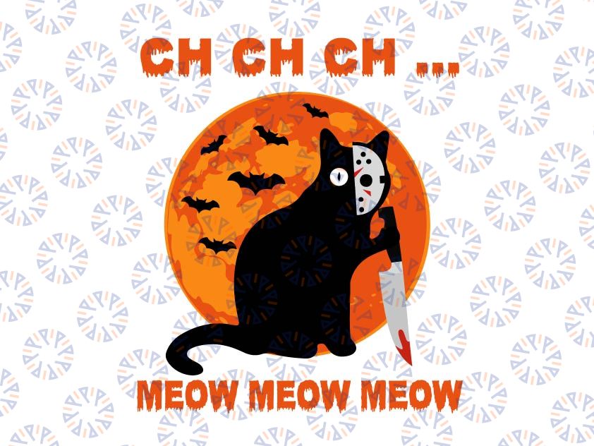 Ch Ch Ch Meow Meow Scary Friday Png, Cat Png, Cat Gift, Cat Lover, Funny Cat Png, Halloween Sublimation, Halloween Cat Sublimation