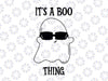 It's A Boo Thing Svg, Ghost Halloween Svg, Halloween Svg, Ghost Svg, Dxf, Eps, Png, Spooky Svg, Kids Clipart Cut Files