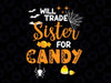 Will Trade Sister for Candy Svg, Kids Halloween Svg, Siblings Sassy Svg File for Cricut & Silhouette Png, Halloween Saying, Svg