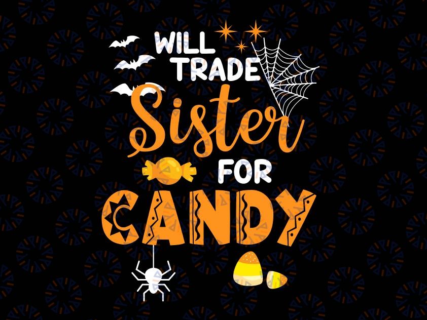 Will Trade Sister for Candy Svg, Kids Halloween Svg, Siblings Sassy Svg File for Cricut & Silhouette Png, Halloween Saying, Svg