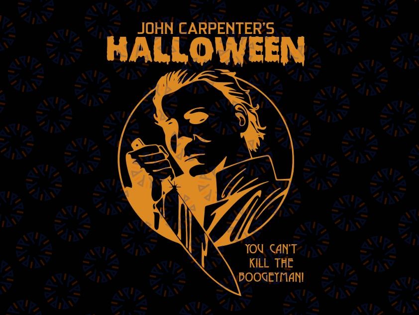 Halloween You Can't Kill the Boogeyman! Svg, Halloween movie svg, Mi-cha-el My-ers killer, Horror movie SVG, Halloween SVG