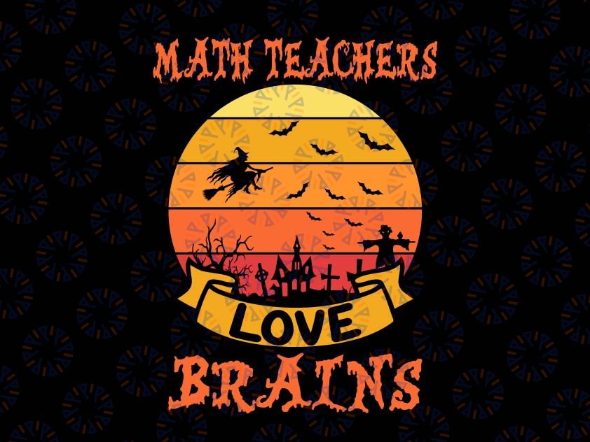 Math Teacher Halloween Svg, Teachers Love Brains Svg, Halloween Svg, Funny Halloween, Halloween Svg Sublimation