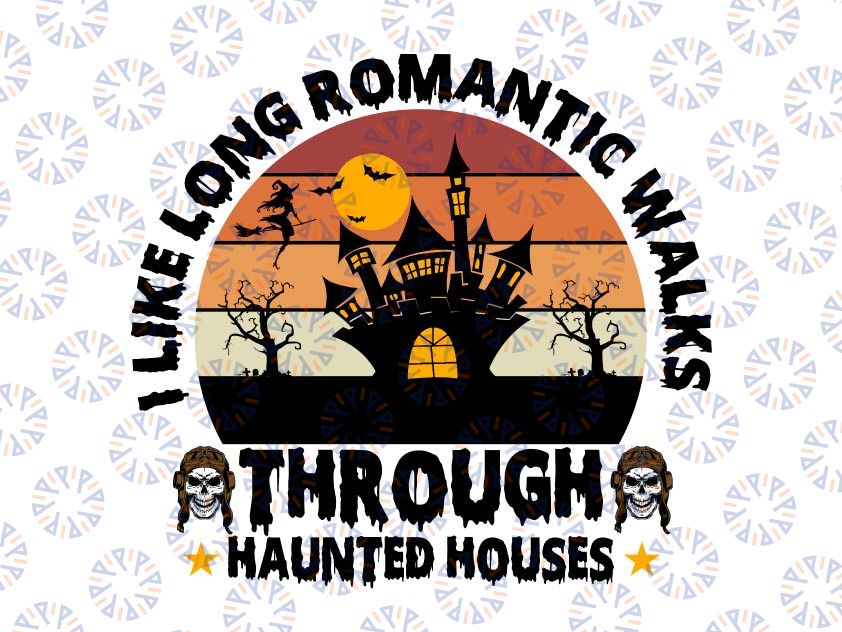 I Like Long Romantic Walks Through Haunted Houses Png, Halloween sublimation, Halloween png, Spooky designs, Haunted png, witchy png