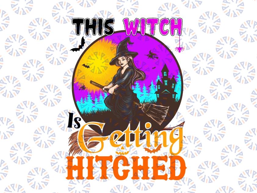 This Witch Is Getting Hitched Png, halloween Png bachelorette Png Halloween Witch Lover Png