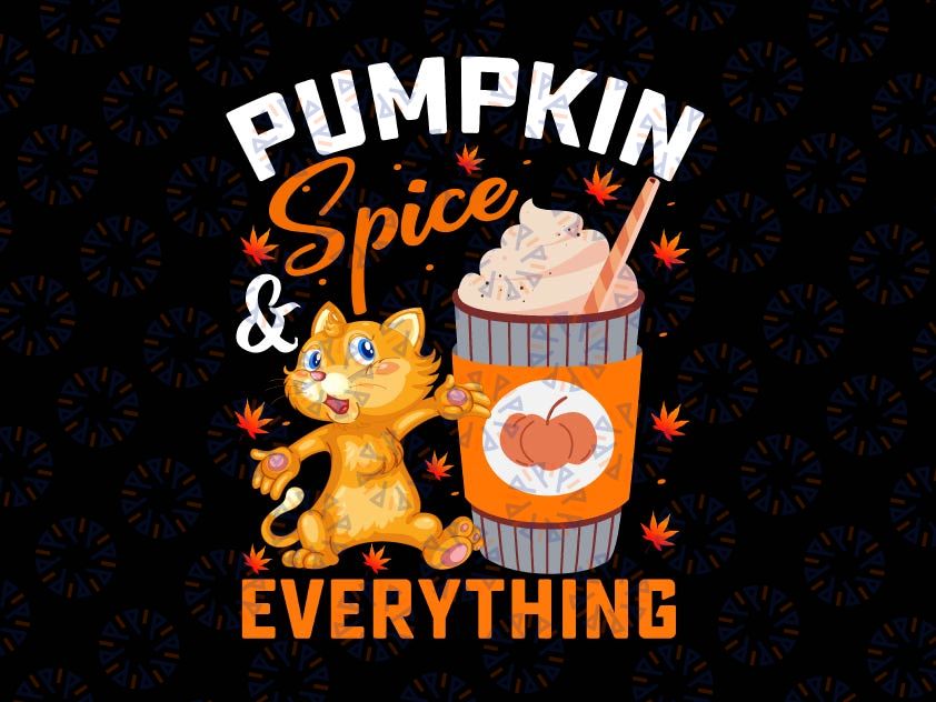 Pumpkin Spice Everything Png, Cat Lover Cute Autumn Fall Png, Fall vibes png, Fall png, Sublimation Design