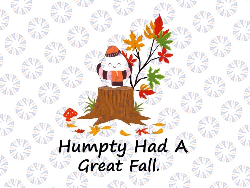 Humpty Had A Great Fall Png, Cute Fall Png, Humpty Dumpty Png, Fall Season Png, Autumn Thanksgiving Png, Teacher Fall Png