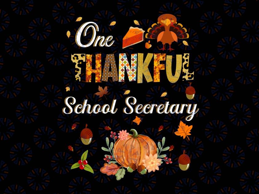 One Thankful School Secretary Png, Fall Autumn Thanksgiving Png, Fall School Digital Download