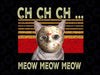 Ch Ch Ch Meow Meow Scary Friday Png, Cat Png, Cat Gift, Cat Lover, Funny Cat Png, Halloween Sublimation, Halloween Cat Sublimation