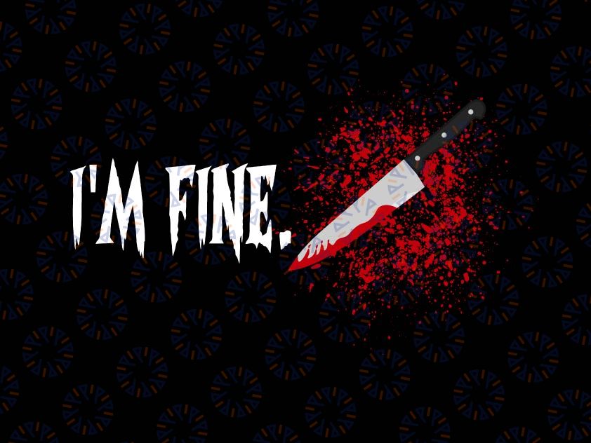 Im Fine With Blood Png, Halloween Png, Halloween Sublimation, Blood Splatter Sublimation PNG