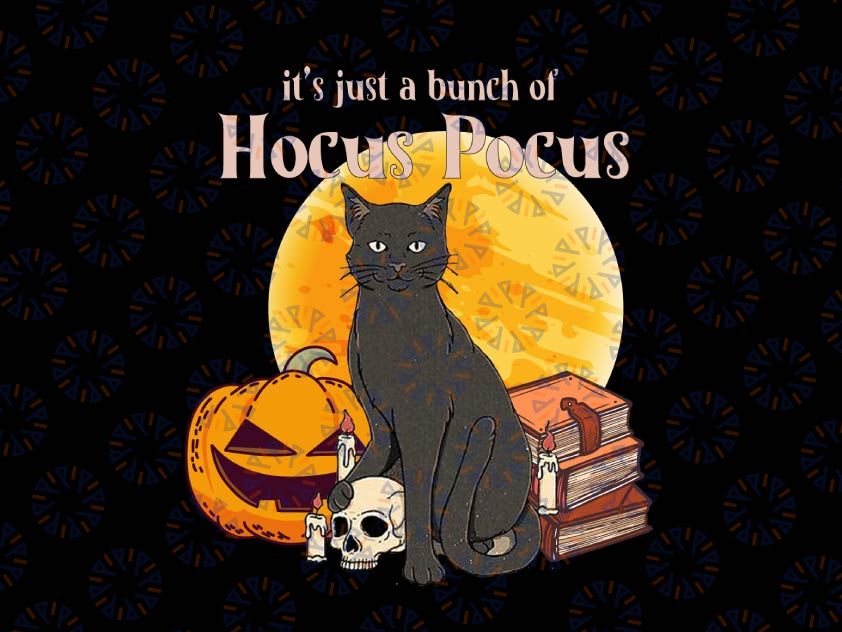Halloween Black Cat It's Just A Bunch Of Ho-cus Po-cus Png, Black Cat and Pumpkin Halloween PNG, Happy Halloween 2022 Png