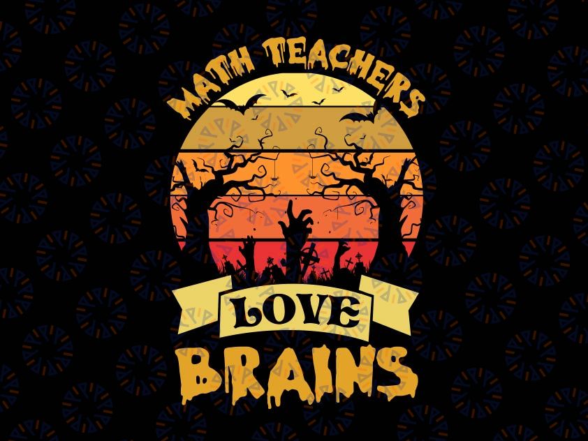 Math Teacher Halloween Png, Teachers Love Brains Png, Halloween Png, Funny Halloween, Halloween Png Sublimation